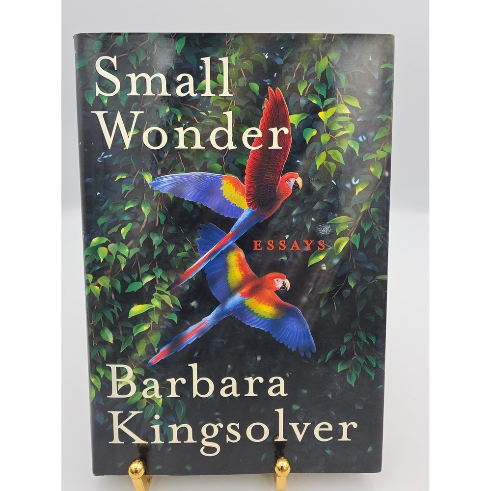 Small Wonder : Essays by Barbara Kingsolver (2002, Hardcover)